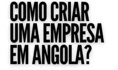 Como criar uma empresa em Angola